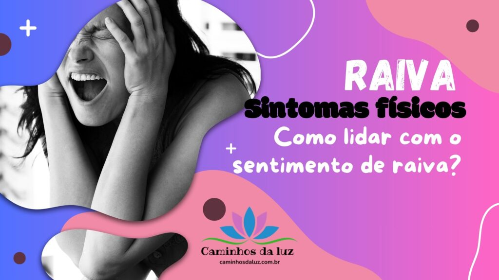 Raiva, o que é? E como lidar com sentimento de raiva? - Caminhos da Luz